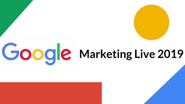 Google Marketing Live 2019 – NEWS & INSIGHTS
